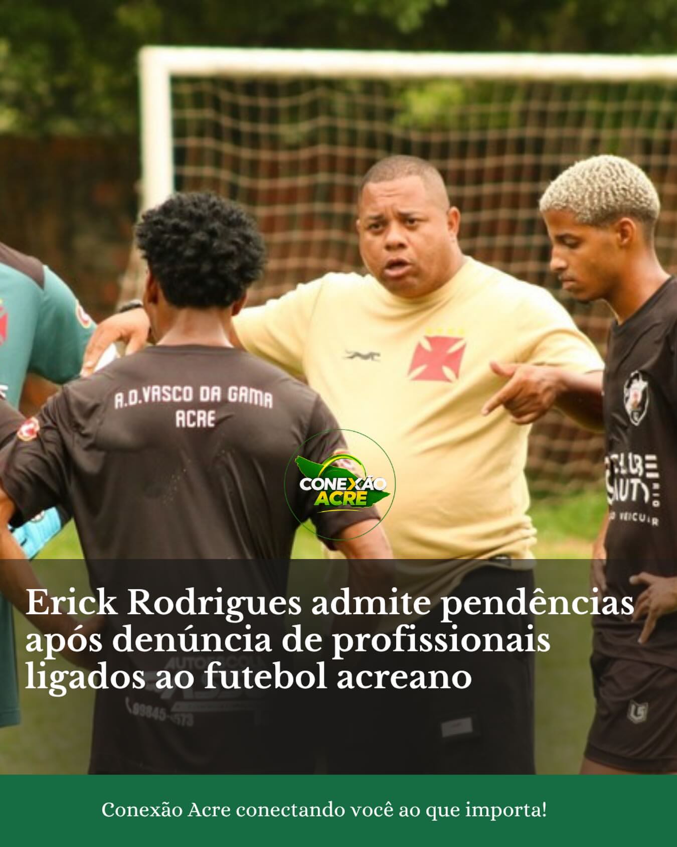 Erick Rodrigues admite pendências após denúncia de profissionais ligados ao futebol acreano