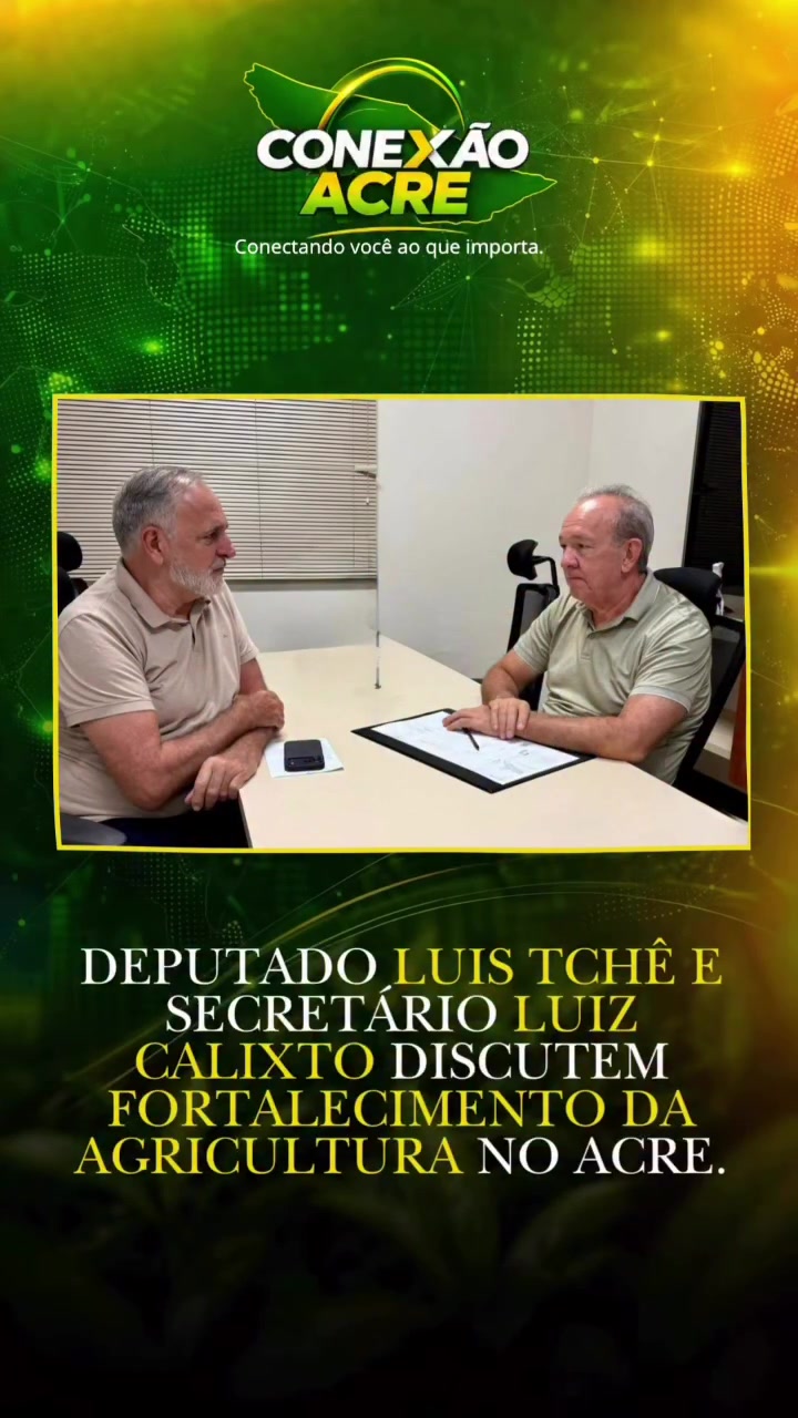 Deputado Luis Tchê e secretário Luiz Calixto discutem fortalecimento da agricultura no Acre
